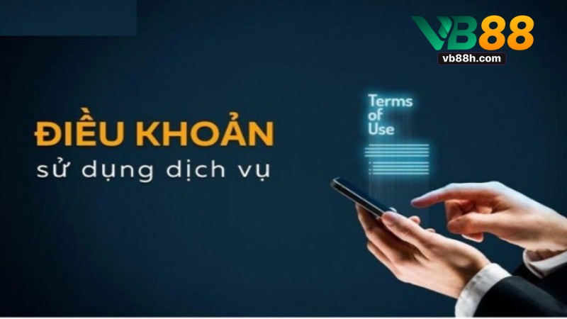 Điều Khoản Và Điều Kiện Tại VB88